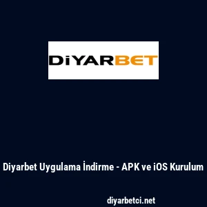 Diyarbet Uygulama İndirme - APK ve iOS Kurulum